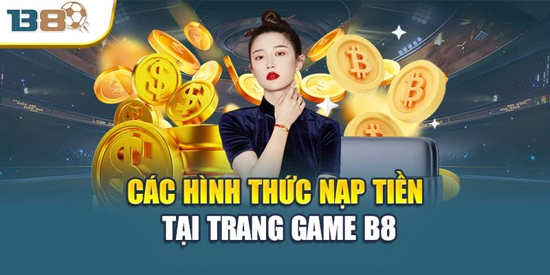 Các hình thức nạp tiền tại trang game B8