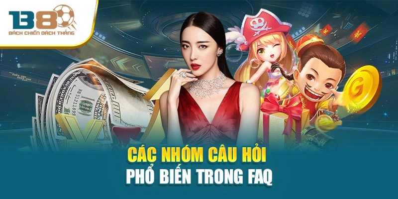 FAQ – Mục Giải Đáp Mọi Thắc Mắc Phổ Biến Cho Hội Viên 2 Các nhóm câu hỏi phổ biến trong FAQ