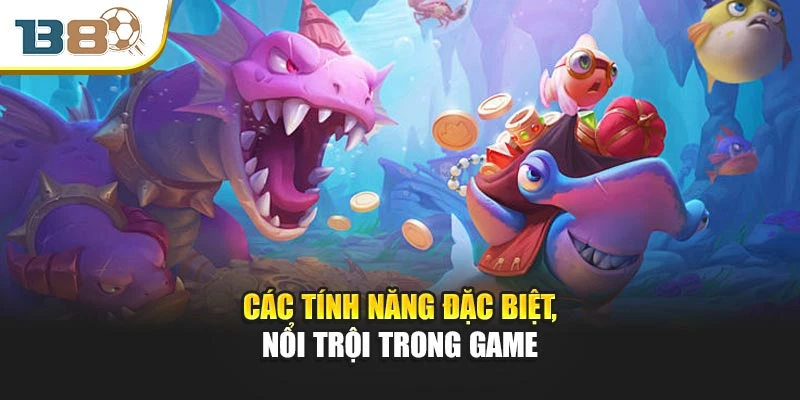 Các tính năng đặc biệt, nổi trội trong game