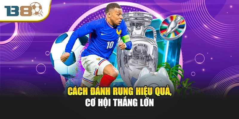 Cách đánh rung hiệu quả, cơ hội thắng lớn