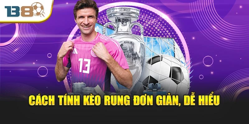 Cách tính kèo rung đơn giản, dễ hiểu