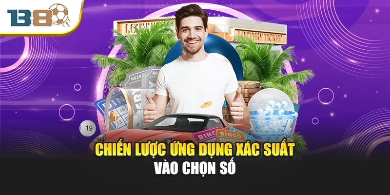 Chiến lược ứng dụng xác suất vào chọn số