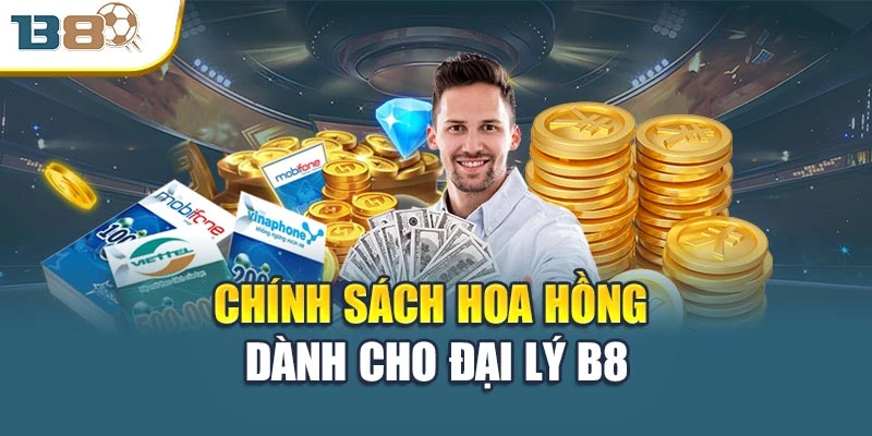 Chính sách hoa hồng dành cho đại lý B8