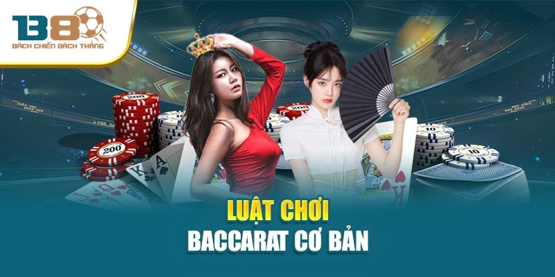Luật chơi Baccarat cơ bản