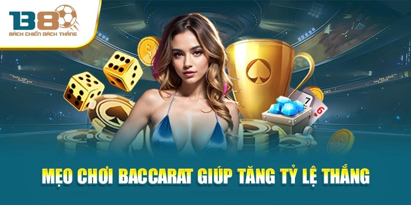 Mẹo chơi Baccarat giúp tăng tỷ lệ thắng