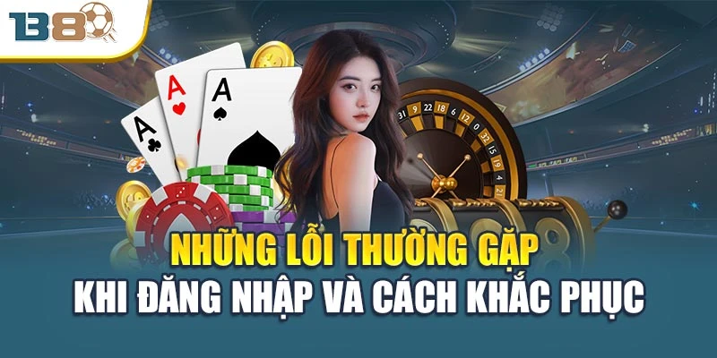 Những lỗi thường gặp khi đăng nhập và cách khắc phục