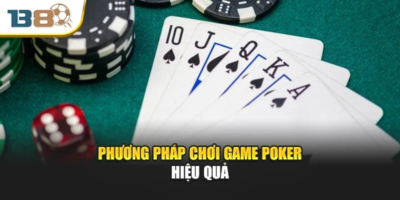Phương pháp chơi game Poker hiệu quả