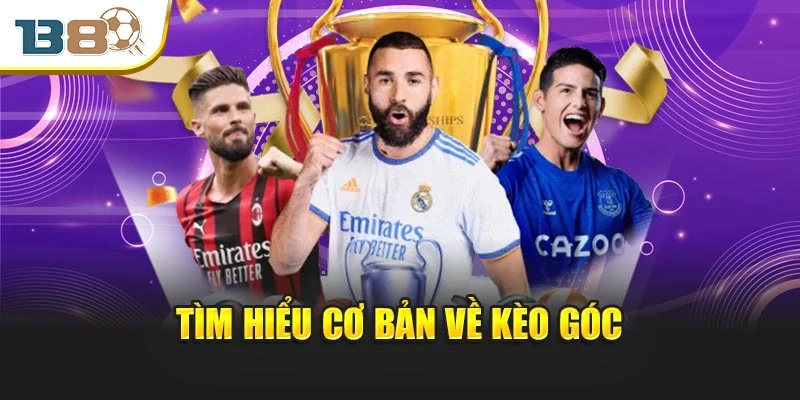 Tìm hiểu cơ bản về kèo góc