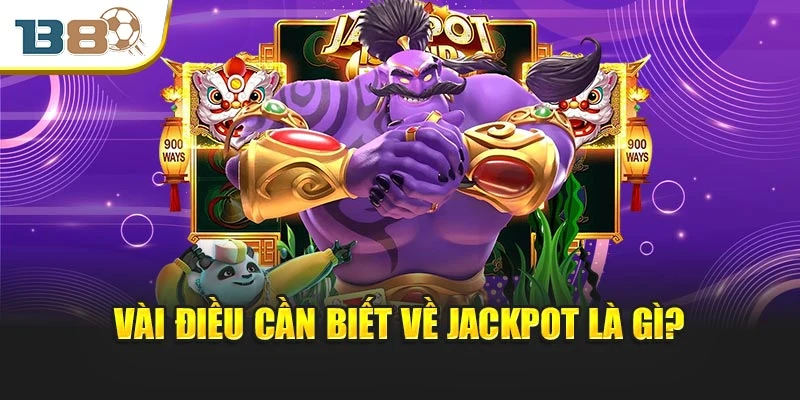 Jackpot Là Gì? Bí Mật Sau Những Cú Nổ Hũ Triệu Xu 1 Vài điều cần biết về Jackpot là gì?